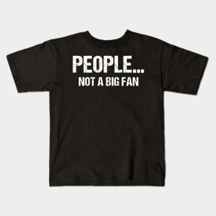 Funny Sarcastic People Not A Big Fan Tshirt Introvert Quote Kids T-Shirt